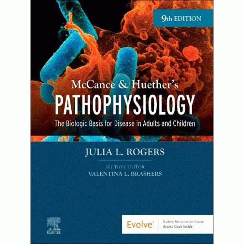 McCance & Huether’s Pathophysiology: The Biologic Basis for Disease in Adults and Children, 9th Edition