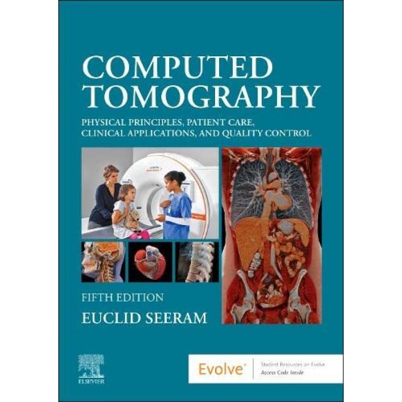 Computed Tomography, 5E, Physical Principles, Patient Care, Clinical Applications, and Quality Control