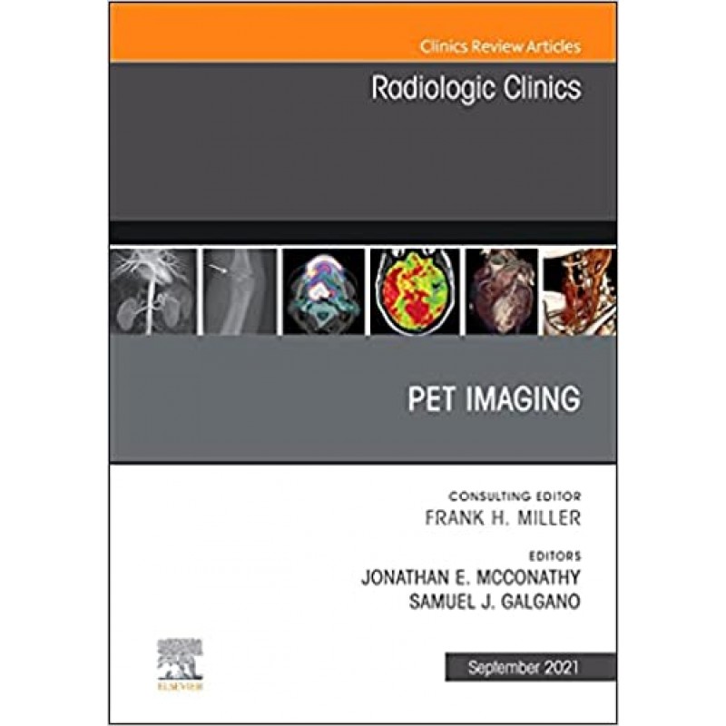 PET Imaging, An Issue of Radiologic Clinics of North America