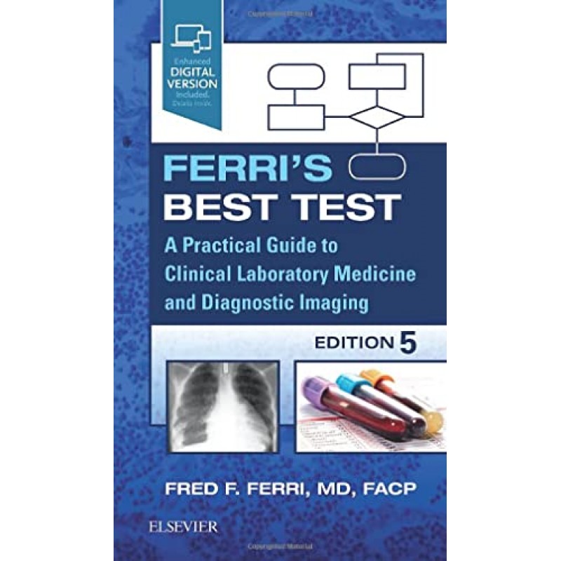 Ferri’s Best Test: A Practical Guide to Clinical Laboratory Medicine and Diagnostic Imaging, 5th Edition