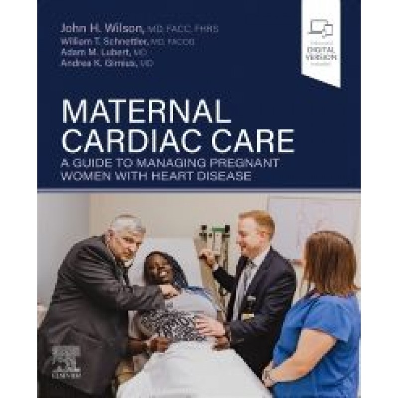 Maternal Cardiac Care A Guide to Managing Pregnant Women with Heart Disease 