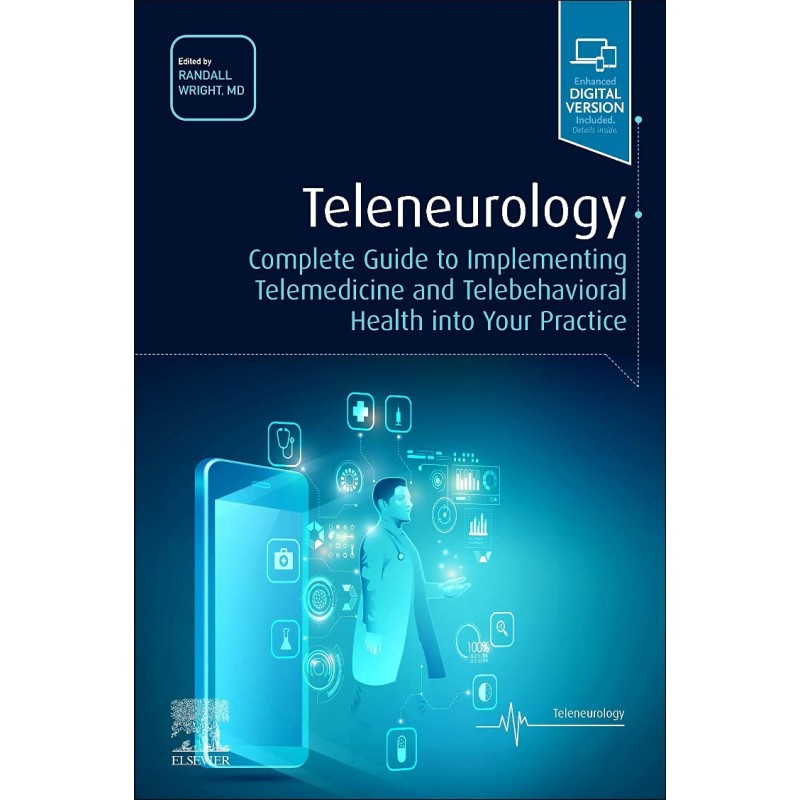 Teleneurology: Complete Guide to Implementing Telemedicine and Telebehavioral Health into Your Practice, 1st Edition