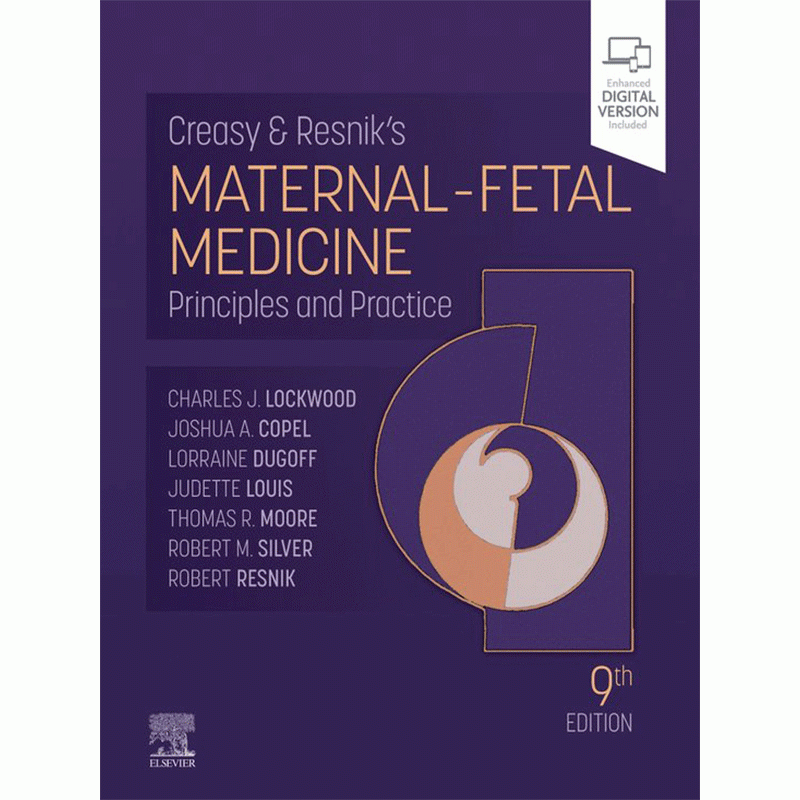 Creasy and Resnik's Maternal-Fetal Medicine, 9E Principles and Practice