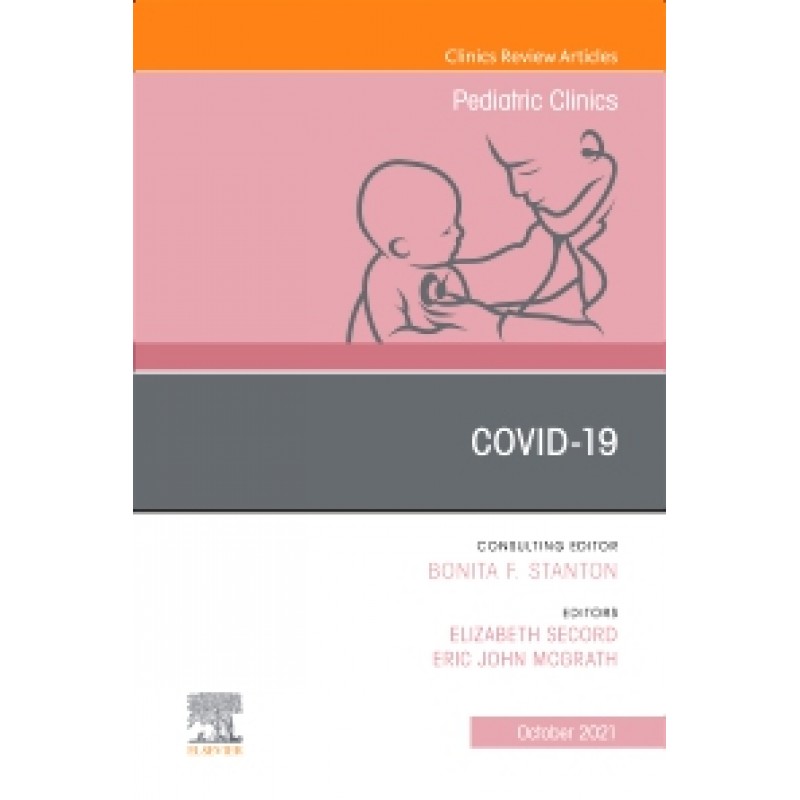 Covid-19, An Issue of Pediatric Clinics of North America, Volume 68-5 1E