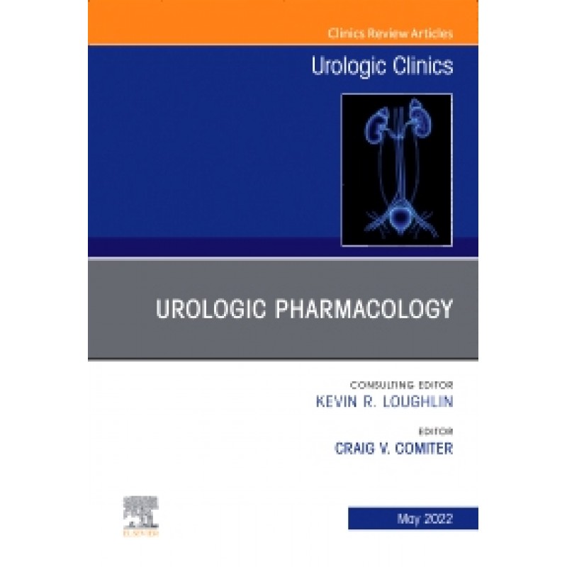 Urologic Pharmacology, An Issue of Urologic Clinics, Volume 49-2