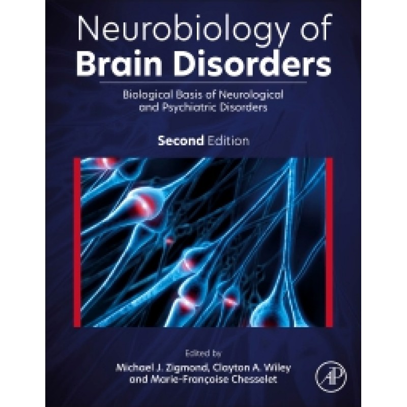 Neurobiology of Brain Disorders: Biological Basis of Neurological and Psychiatric Disorders, 2E