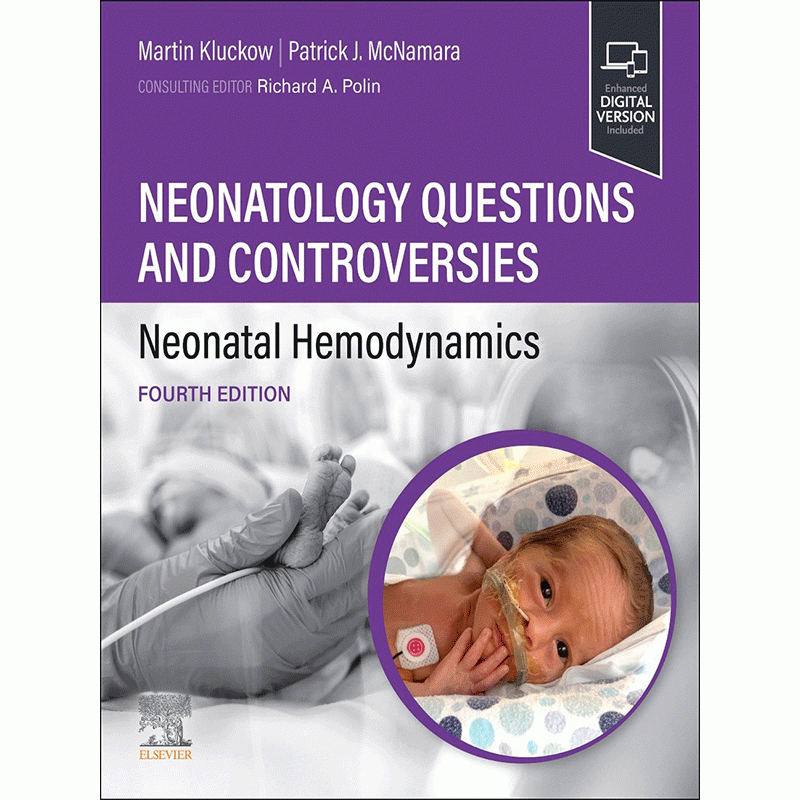 Neonatology Questions and Controversies: Neonatal Hemodynamics, 4th Edition