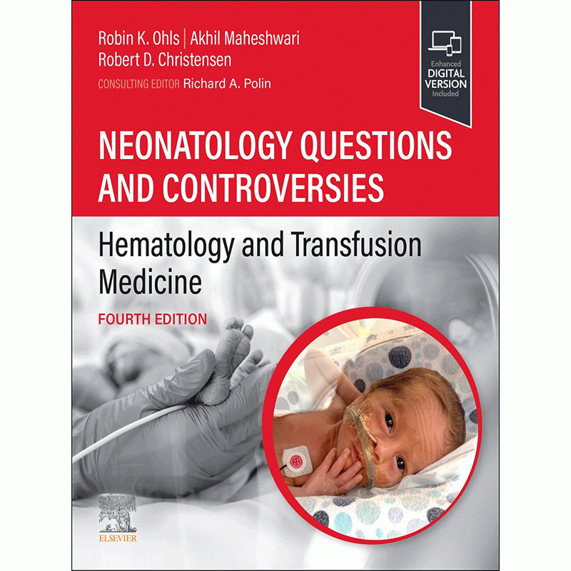 Neonatology Questions and Controversies: Hematology and Transfusion Medicine, 4th Edition