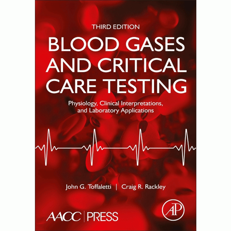 Blood Gases and Critical Care Testing: Physiology, Clinical Interpretations, and Laboratory Applications, 3rd Edition