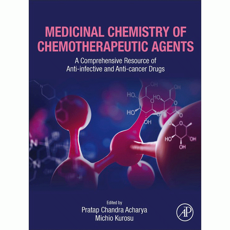 Medicinal Chemistry of Chemotherapeutic Agents: A Comprehensive Resource of Anti-Infective and Anti-Cancer Drugs