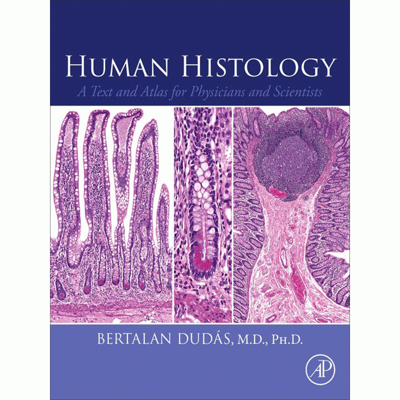 Human Histology: A Text and Atlas for Physicians and Scientists