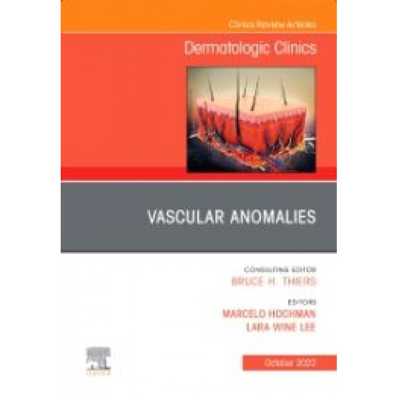 Vascular Anomalies, An Issue of Dermatologic Clinics, Volume 40-4