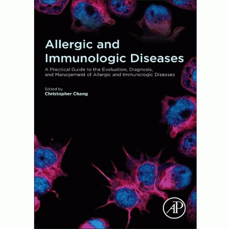 Allergic and Immunologic Diseases: A Practical Guide to the Evaluation, Diagnosis and Management of Allergic and Immunologic Diseases