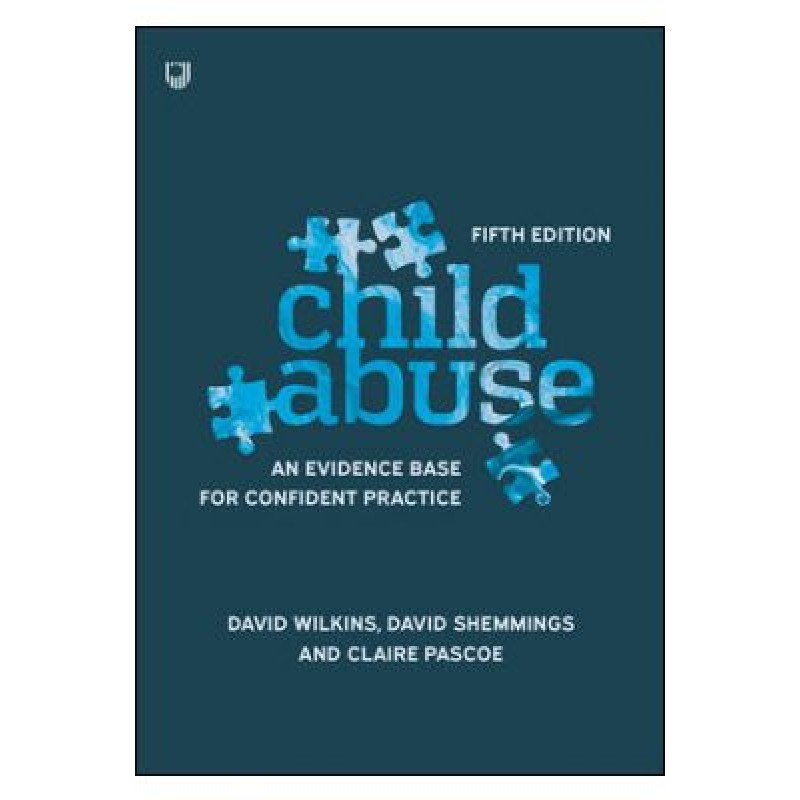 Child Abuse 5e An evidence base for confident practice