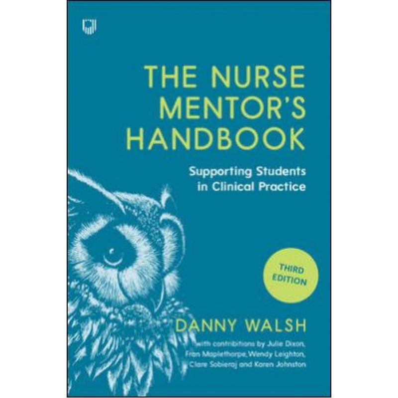 The Nurse Mentor's Handbook: Supporting Students in Clinical Practice 3e