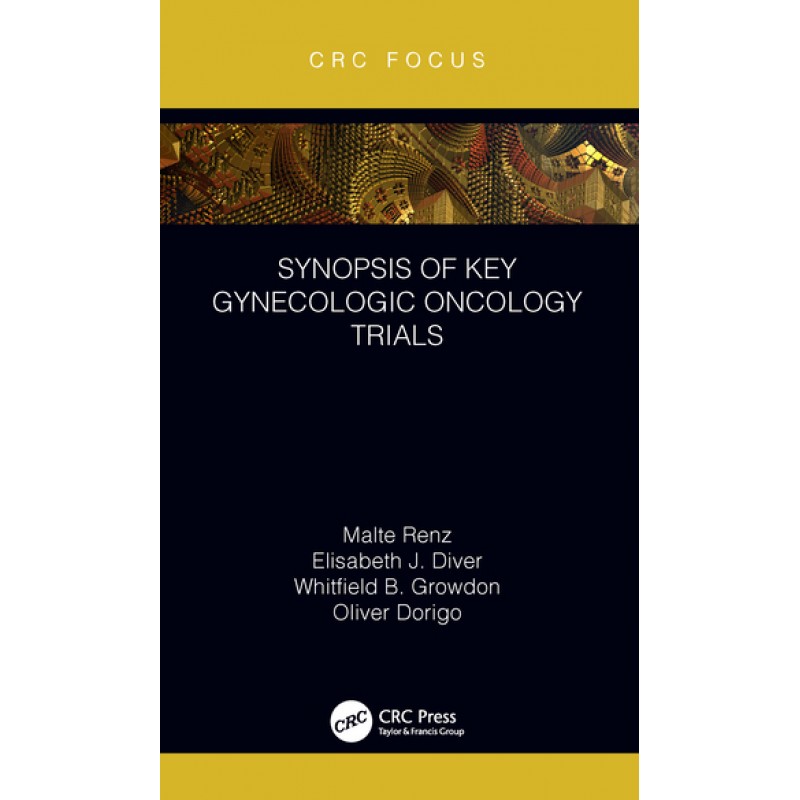 Synopsis of Key Gynecologic Oncology Trials 1st Edition