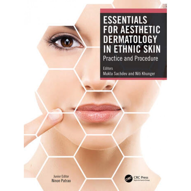 Essentials for Aesthetic Dermatology in Ethnic Skin: Practice and Procedure, 1st Edition