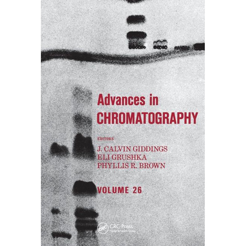 Advances in Chromatography: Volume 26 1st Edition