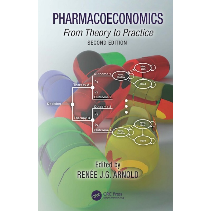 Pharmacoeconomics From Theory to Practice 2E