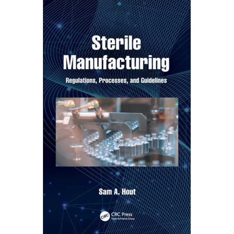 Sterile Manufacturing Regulations, Processes, and Guidelines