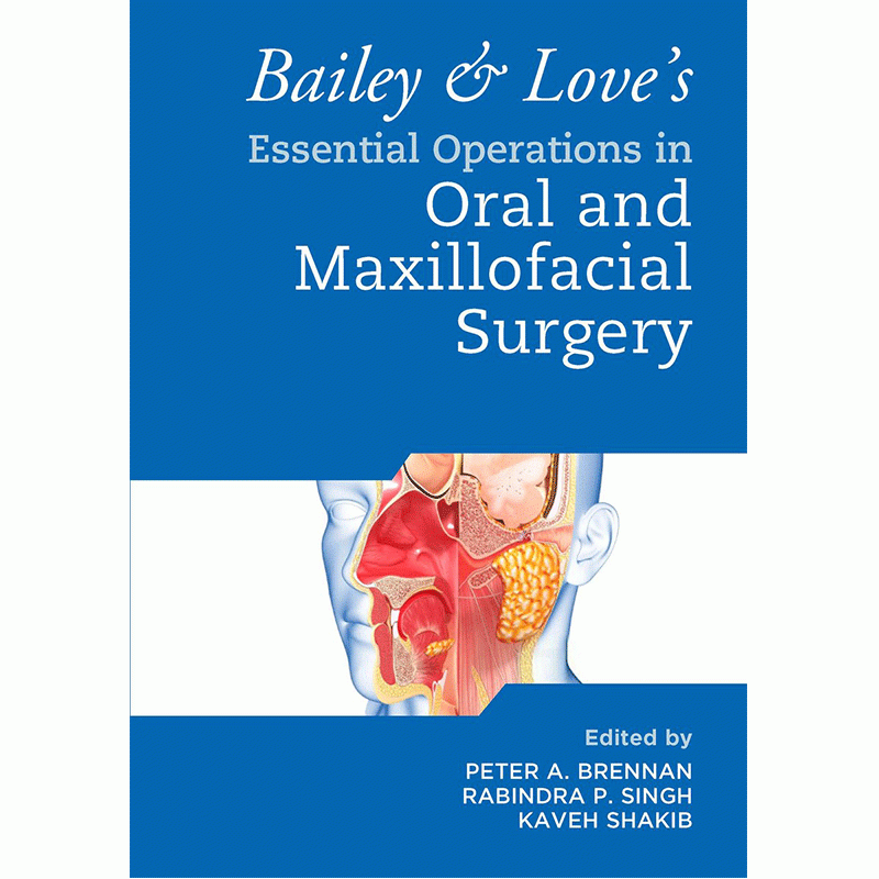 Bailey & Love’s Essential Operations in Oral & Maxillofacial Surgery