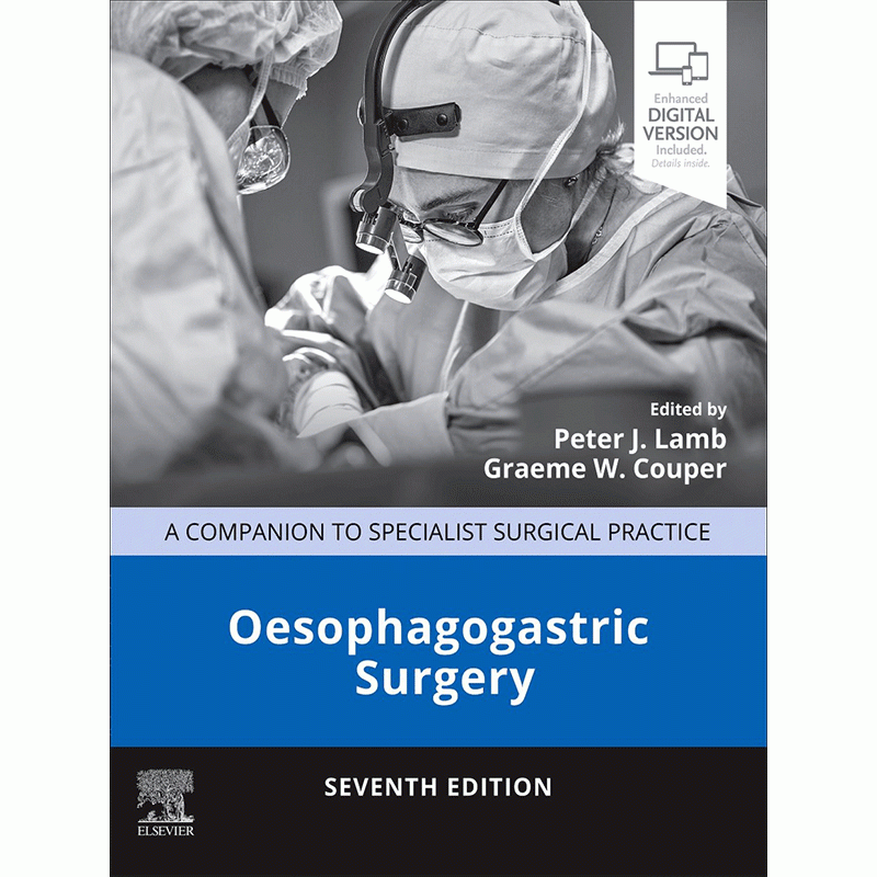 Oesophagogastric Surgery: A Companion to Specialist Surgical Practice, 7th Edition