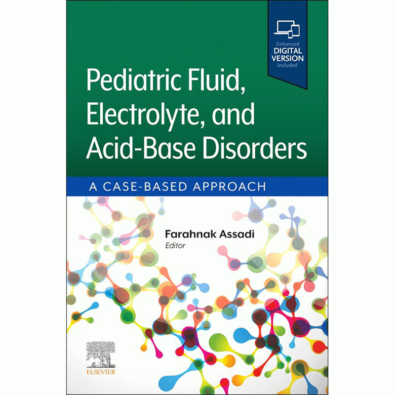 Pediatric Fluid, Electrolyte, and Acid-Base Disorders: A Case-Based Approach