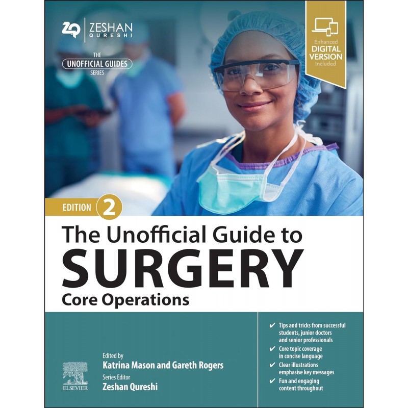 The Unofficial Guide to Surgery: Core Operations: Indications, Pre-op Care, Procedure Details, Post-op Care and Follow-up (Unofficial Guides)