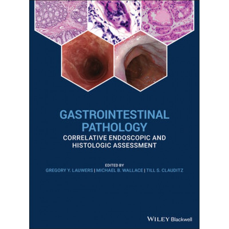 Gastrointestinal Pathology: Correlative Endoscopic and Histologic Assessment 