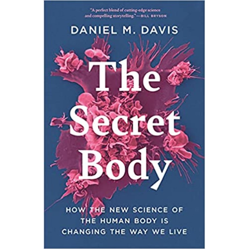 The Secret Body: How the New Science of the Human Body Is Changing the Way We Live