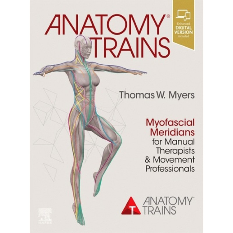 Anatomy Trains 4E: Myofascial Meridians for Manual Therapists and Movement Professionals