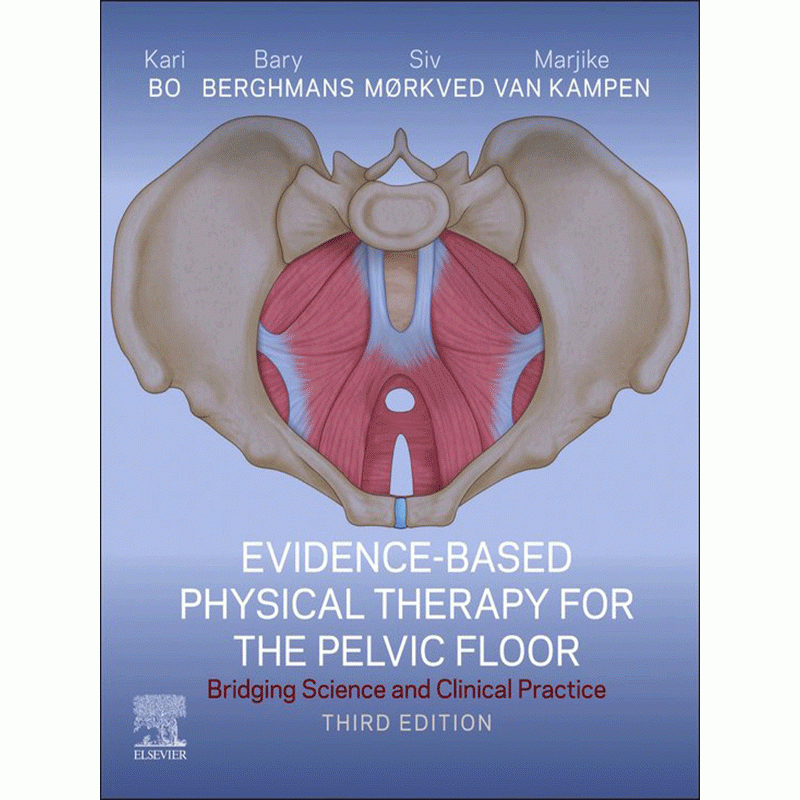 Evidence-Based Physical Therapy for the Pelvic Floor: Bridging Science and Clinical Practice, 3rd Edition