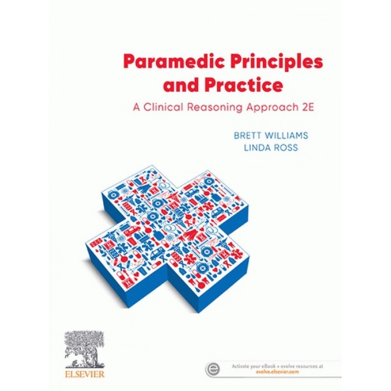 Paramedic Principles and Practice 2E: A Clinical Reasoning Approach