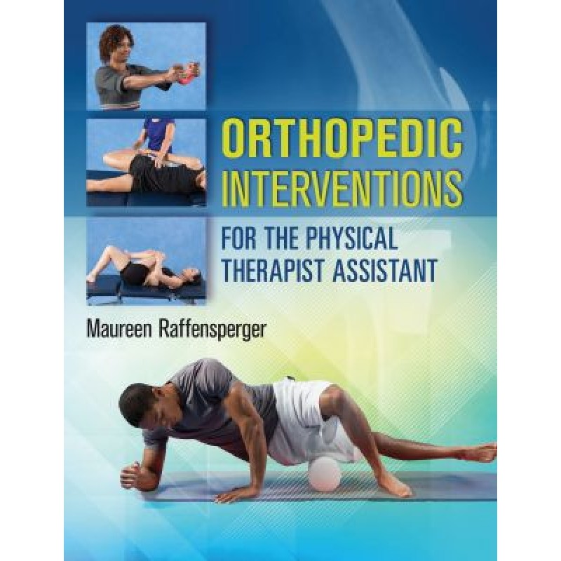 Orthopedic Interventions for the Physical Therapist Assistant