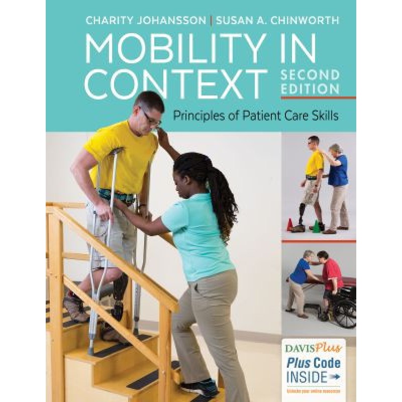 Mobility in Context: Principles of Patient Care Skills 2E