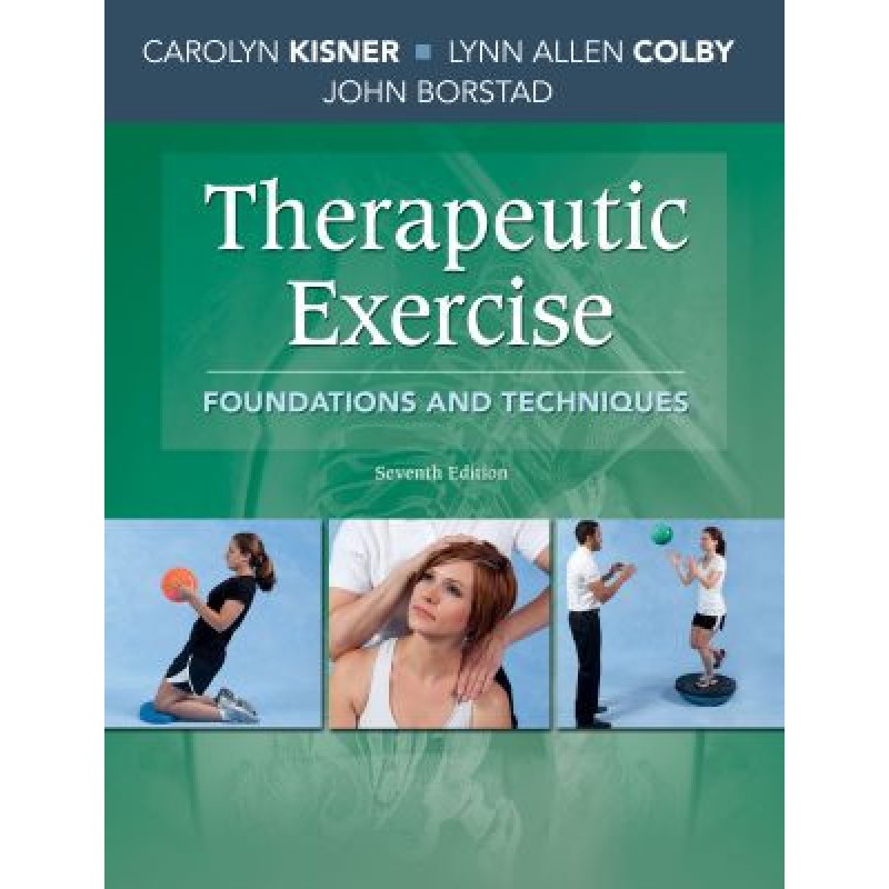 Therapeutic Exercise: Foundations and Techniques 7E