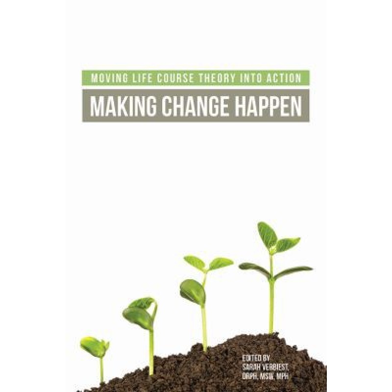 Moving Life Course Theory into Action - Making Change Happen