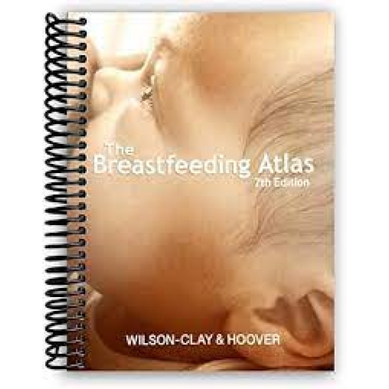 The Breastfeeding Atlas Spiral-bound, Barbara Wilson-Clay , 7th edition 2022