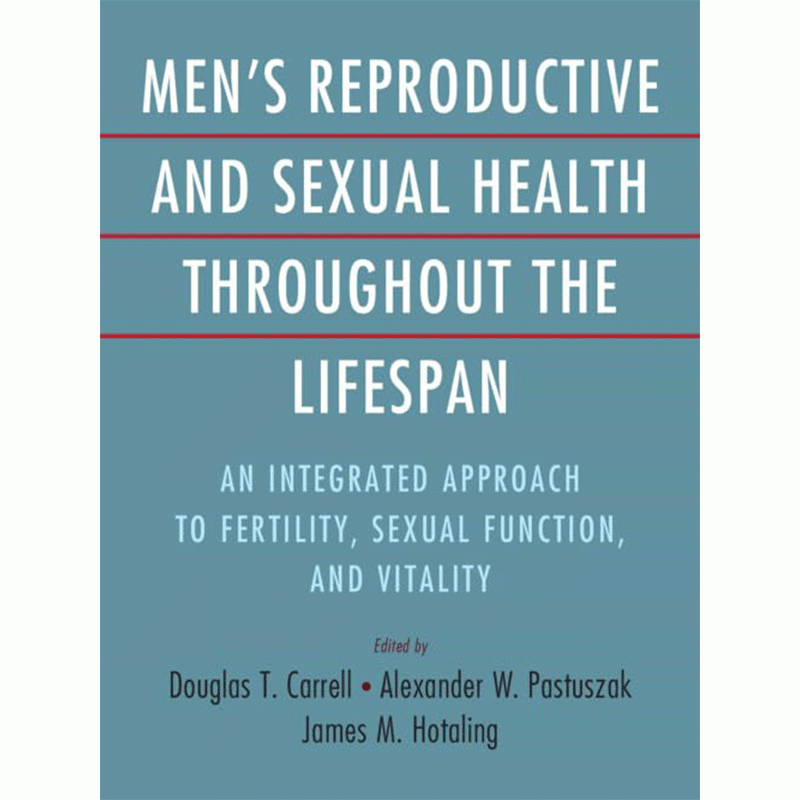 Men’s Reproductive and Sexual Health Throughout the Lifespan: An Integrated Approach to Fertility, Sexual Function, and Vitality