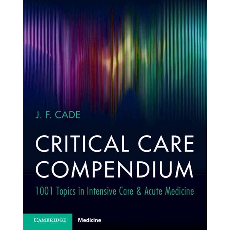 Critical Care Compendium: 1001 Topics in Intensive Care & Acute Medicine 