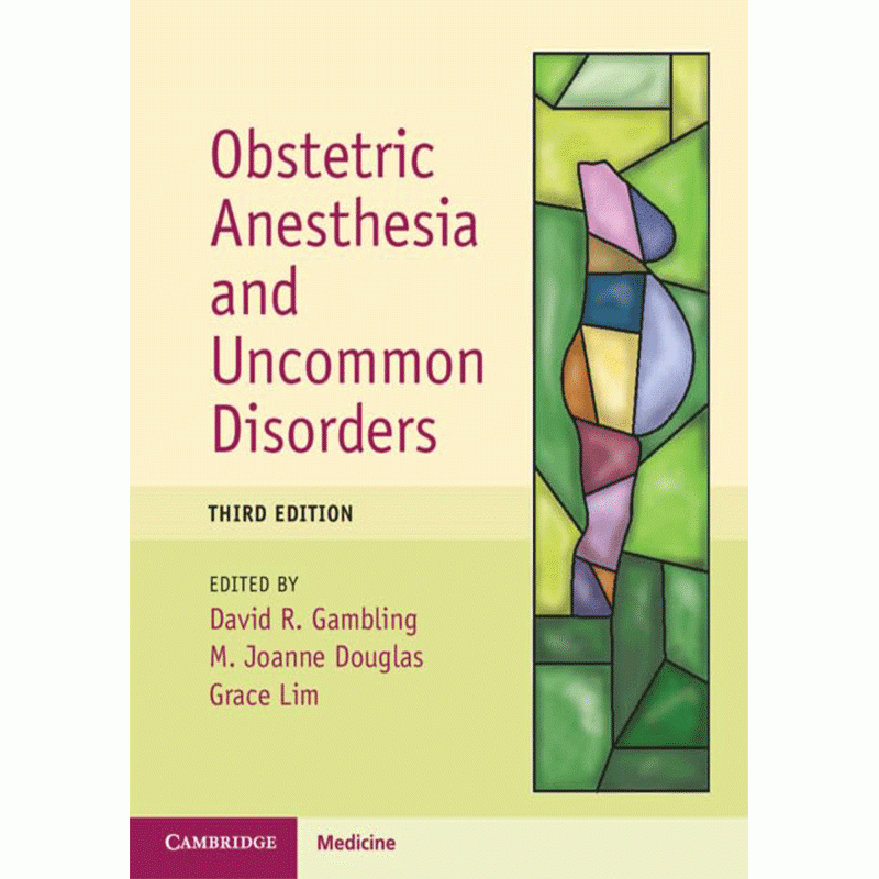 Obstetric Anesthesia and Uncommon Disorders, 3rd Edition