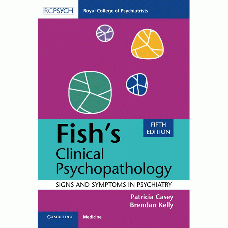 Fish’s Clinical Psychopathology: Signs and Symptoms in Psychiatry, 5th Edition