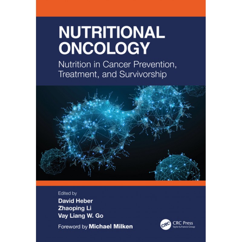  Nutritional Oncology Nutrition in Cancer Prevention, Treatment, and Survivorship 1st Edition 