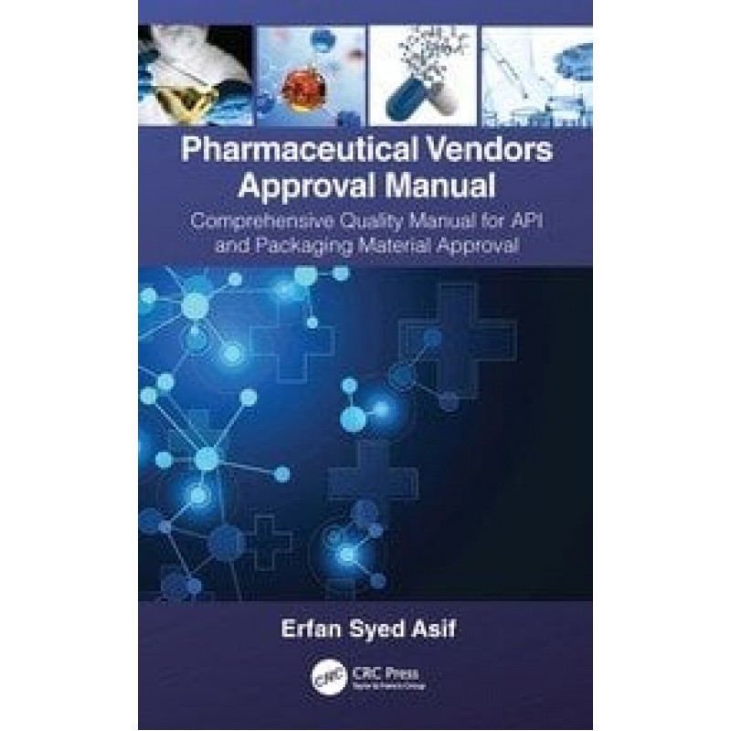 Pharmaceutical Vendors Approval Manual A Comprehensive Quality Manual for API and Packaging Material Approval