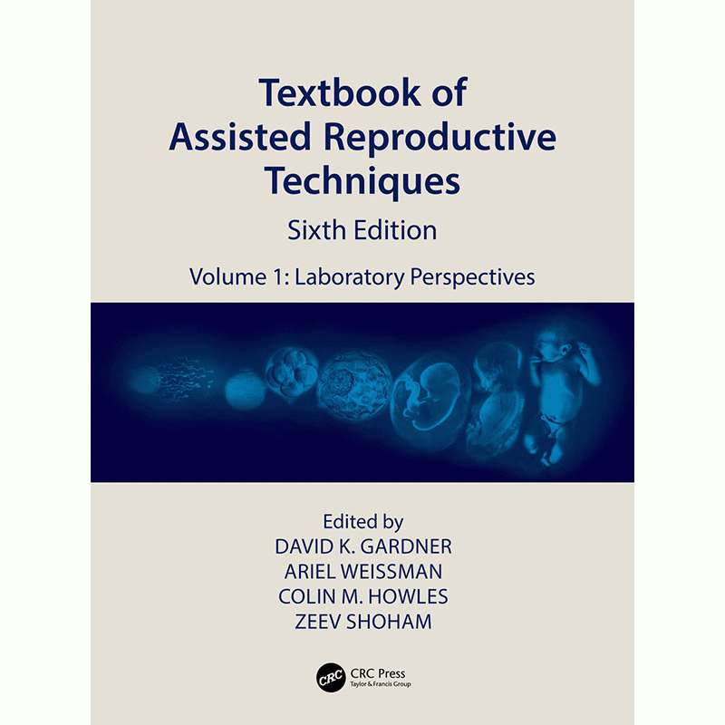 Textbook of Assisted Reproductive Techniques: Laboratory Perspectives (Volume 1), 6th Edition