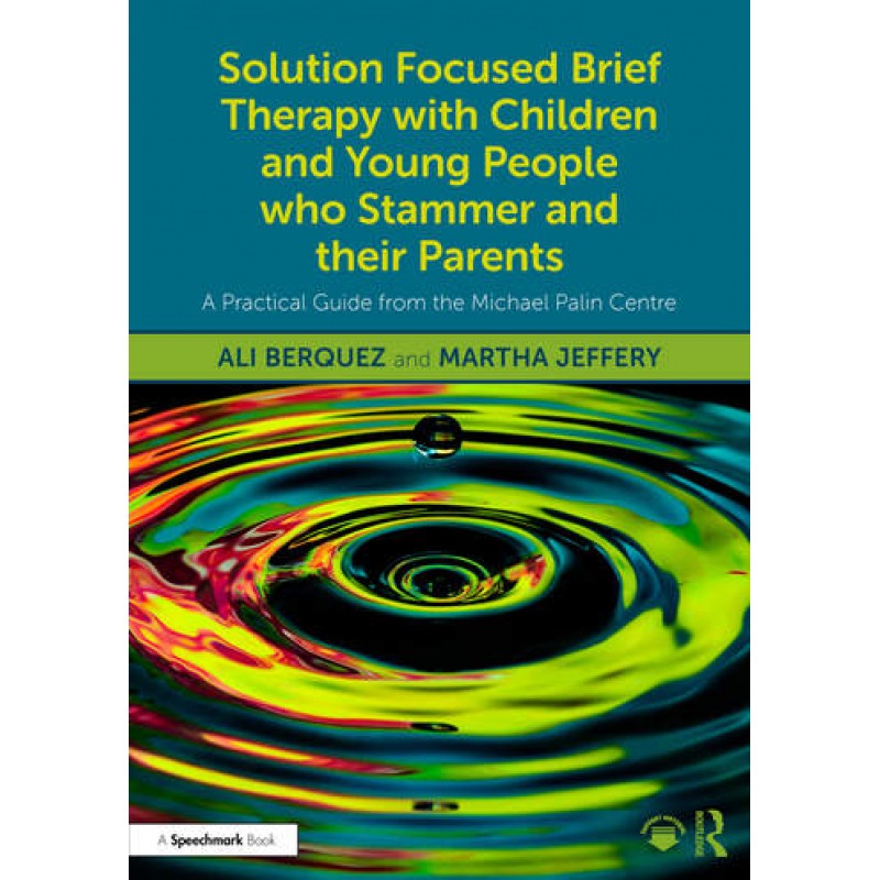 Solution Focused Brief Therapy with Children and Young People who Stammer and their Parents