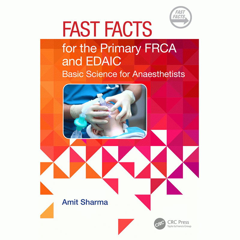 Fast Facts for the Primary FRCA and EDAIC: Basic Science for Anaesthetists