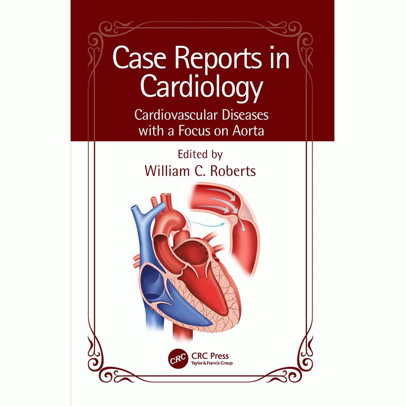 Case Reports in Cardiology: Cardiovascular Diseases with a Focus on Aorta, 1t Edition