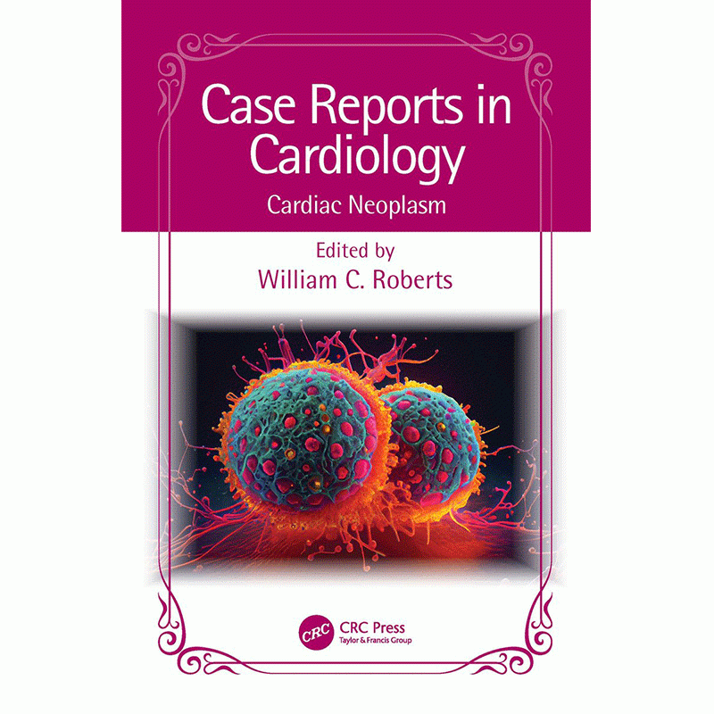 Case Reports in Cardiology: Cardiac Neoplasm, 1st Edition