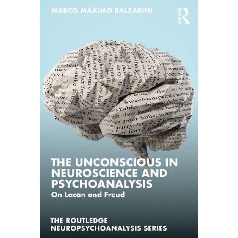 The Unconscious in Neuroscience and Psychoanalysis: On Lacan and Freud